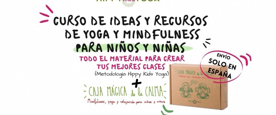 CURSO + Caja Mágica de la Calma (9ª Edición) DE IDEAS Y RECURSOS DE YOGA Y MINDFULNESS PARA NIÑOS y NIÑAS (Metodología Hippy Kids Yoga)